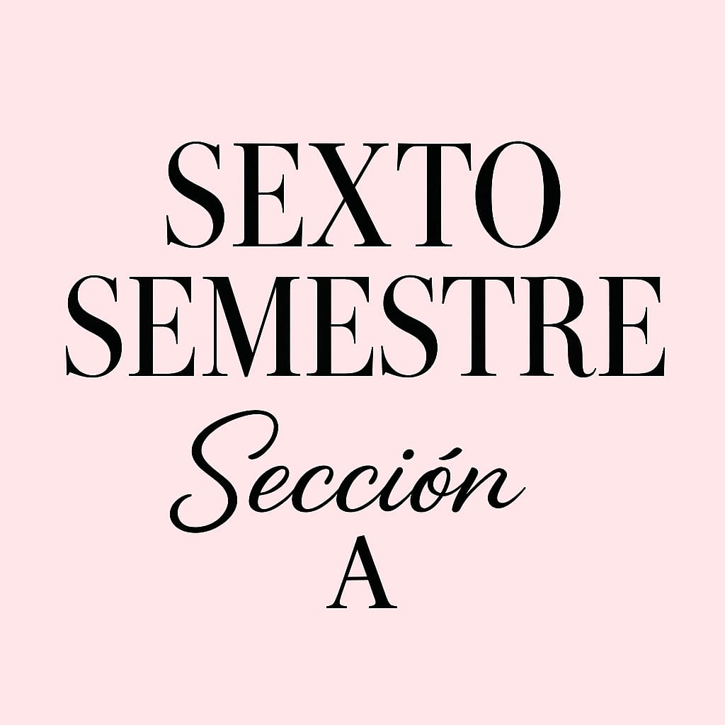 Sexto Semestre · Sección A